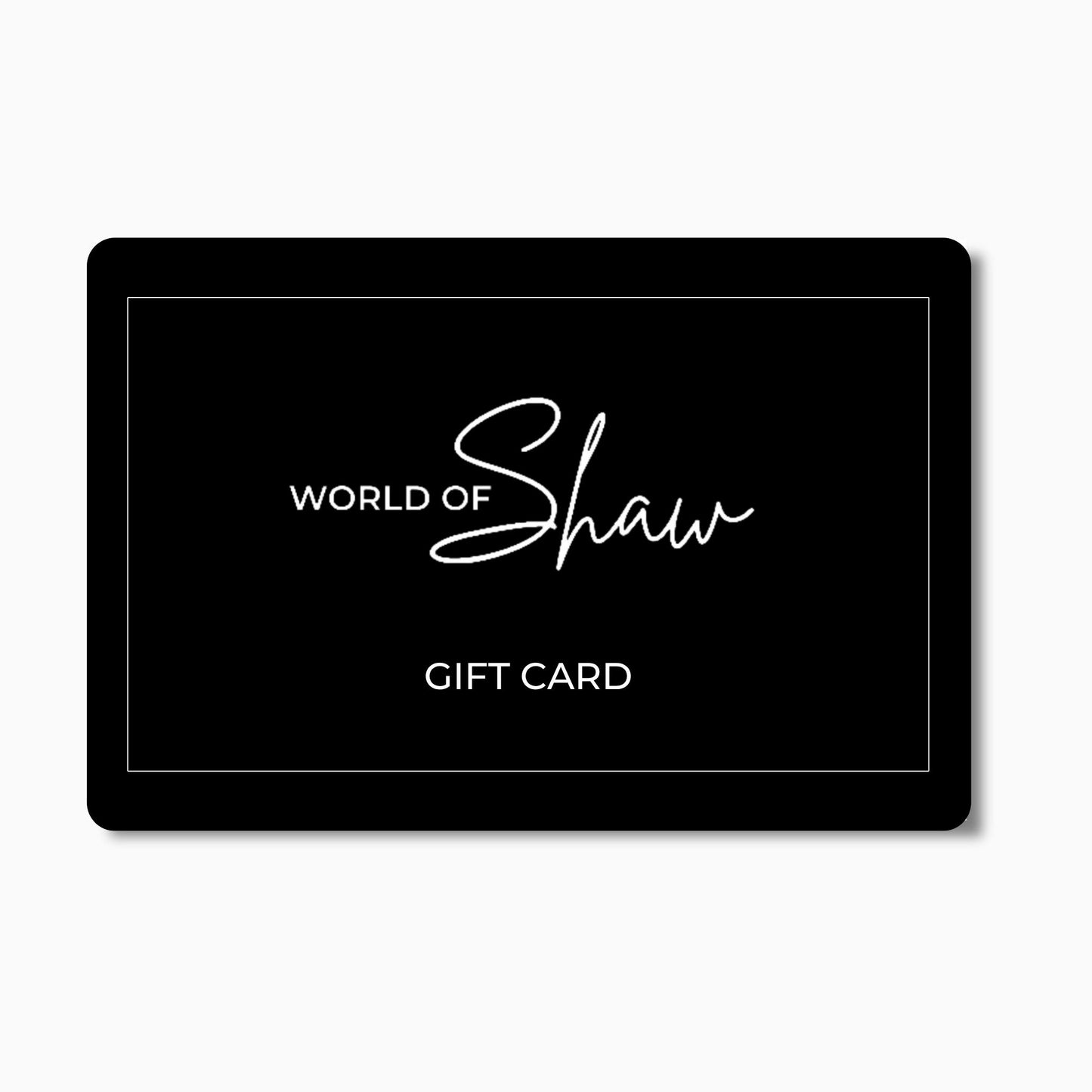 World of Shaw E- Gift Card