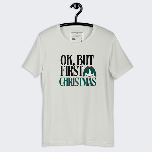 Ok, But First Christmas Unisex T-Shirt (Green)