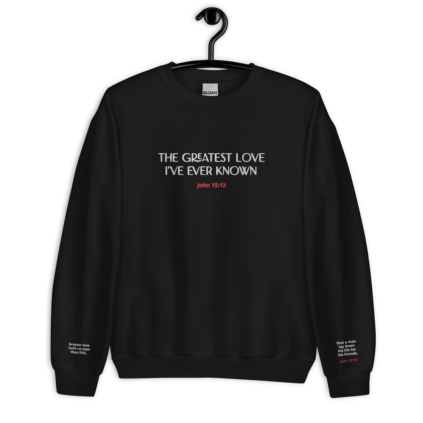 John 15:13  NO GREATER LOVE Unisex Embroidered Sweatshirt (LIMITED EDITION)